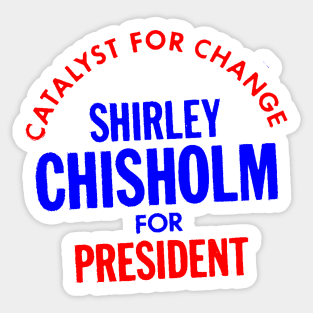 Shirley Chisholm-Catalyst For Change Sticker